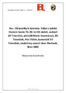 "Od poetiky k dyskursu : v&yacute;bor z polsk&eacute; liter&aacute;rn&iacute; teorie 70.-90. let XX stolet&iacute;", sestavil Jiř&iacute; Tr&aacute;vn&iacute;ček, přeložili Marie Havr&aacute;nkov&aacute;, Jiř&iacute; Tr&aacute;vn&iacute;ček, Petr Vidl&aacute;k, koment&aacute;ř Jiř&iacute; Tr&aacute;vn&iacute;ček, medailony autorů Libor Martinek, Brno 2002