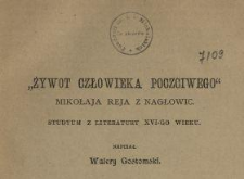 "Żywot człowieka poczciwego" Mikołaja Reja z Nagłowic : studyum z literatury XVI-go wieku