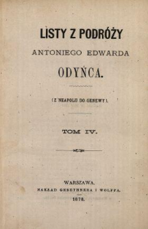 Listy z podr&oacute;ży Antoniego Edwarda Odyńca. T. 4, (Z Neapolu do Genewy).
