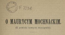 O Maurycym Mochnackim : (z powodu nowych monografij)