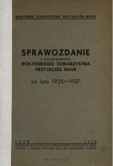 Sprawozdanie z Działalności Wołyńskiego Towarzystwa Przyjaci&oacute;ł Nauk za Lata ....