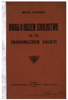 Uwagi o naszem szkolnictwie na tle ekonomicznem Galicyi