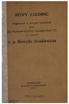Mowy załobne wygłoszone w r&oacute;żnych kościołach przez kapłan&oacute;w dyecezyi sandomierskiej ku uczczeniu ś. p . Henryka Sienkiewicza.