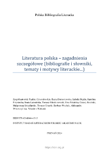 Polska Bibliografia Literacka: Literatura polska &ndash; zagadnienia szczeg&oacute;łowe (bibliografie i słowniki,tematy i motywy literackie...) - 2024