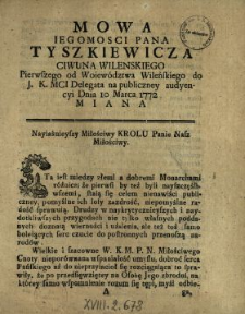 Mowa Iegomosci Pana Tyszkiewicza Ciwuna Wilenskiego, Pierwszego od Woiew&oacute;dztwa Wileńskiego do J.K.Mci Delegata na publiczney audyencyi Dnia 10 Marca 1772 Miana