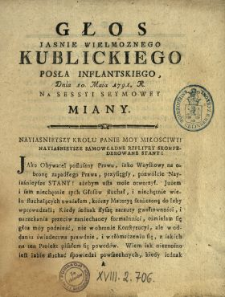 Głos Jasnie Wielmoznego Kublickiego Posła Inflantskiego Dnia 10. Maia 1791. R. Na Sessyi Seymowey Miany