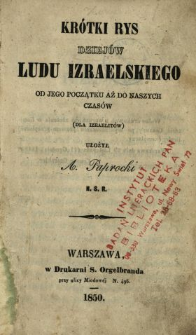 Kr&oacute;tki rys dziej&oacute;w ludu izraelskiego od jego początku aż do naszych czas&oacute;w (dla Izraelit&oacute;w)