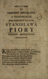 Na Ozdobne Mieszkanie w Pioromoncie Wielmoznego Jmci Pana Stanisława Piory Starosty Rumszyskiego