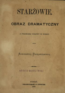 Starżowie : obraz dramatyczny z pierwszej polowy XI wieku