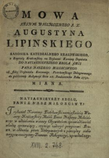 Mowa Jasnje Wjelmoznego J.X. Augustyna Lipinskiego Kanonika Katedralnego Krakowskiego, z Kapituły Krakowskiey na Trybunał Koronny Deputata, Do Nayiasnieyszego Krola Jmci Pana Naszego Miłosciwego od Jzby Trybunału Koronnego Piotrkowskiego Delegowanego na publiczney Audyencyi dnia 11. Pazdziernika Roku 1790. Miana