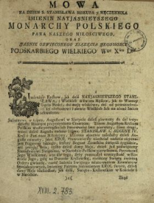 Mowa Na Dzien S. Stanisława Biskupa y Męczennika Imienin Nayjasnieyszego Monarchy Polskiego Pana Naszego Miłosciwego Oraz Jasnie Oswieconego Xiązęcia Jegomosci Podskarbiego Wielkiego Wgo Xwa Lgo