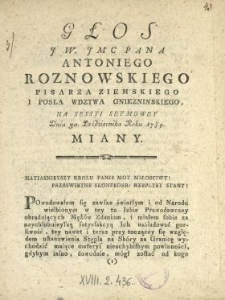 Głos JW. Jmc Pana Antoniego Roznowskiego Pisarza Ziemskiego I Posła Wdztwa Gniezninskiego [!] Na Sessyi Seymowey Dnia 30. Października Roku 1789. Miany