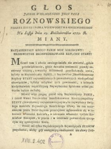 Głos Jasnie Wielmoznego Jmci Pana Roznowskiego Pisarza Ziems. i Posła Woiewodztwa Gniezninskiego [!] Na Sessyi dnia 19. Października 1789. R. Miany
