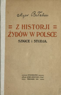 Z historji Żyd&oacute;w w Polsce : szkice i studja