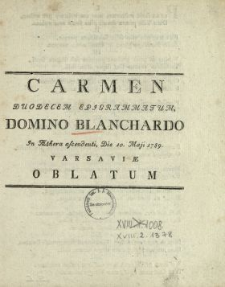 Carmen Duodecem Epigrammatum, Domino Blanchardo In &AElig;thera ascendenti, Die 10. Maji 1789. Varsavi&aelig; Oblatum