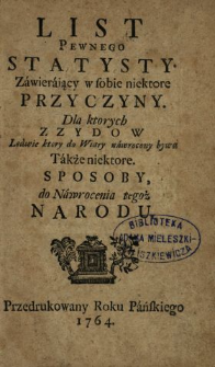 List Pewnego Statysty, Zawieraiący w sobie niektore Przyczyny, Dla ktorych Z Zydow Ledwie ktory do Wiary nawrocony bywa : Także niektore Sposoby do Nawrocenia tegoż Narodu