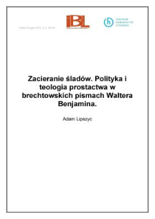 Zacieranie ślad&oacute;w. Polityka i&nbsp;teologia prostactwa w&nbsp;brechtowskich pismach Waltera Benjamina