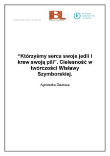 "Którzyśmy serca swoje jedli i krew swoją pili". Cielesność w twórczości Wisławy Szymborskiej