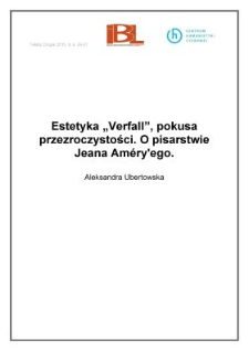 Estetyka&nbsp;"Verfall",&nbsp;pokusa&nbsp;przezroczystości.&nbsp;O&nbsp;pisarstwie&nbsp;Jeana&nbsp;Am&eacute;ry'ego