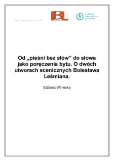 Od "pieśni bez sł&oacute;w" do słowa jako poręczenia bytu. O dw&oacute;ch utworach scenicznych Bolesława Leśmiana