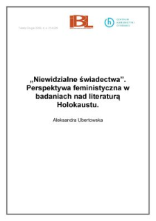 &ldquo;Niewidzialne świadectwa&rdquo;. Perspektywa feministyczna w badaniach nad literaturą Holokaustu