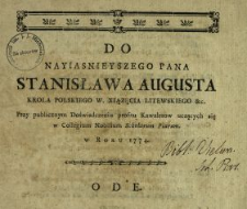 Do Nayiasnieyszego Pana Stanisława Augusta Krola Polskiego, W. Xiązęcia Litewskiego &c. Przy publicznym Doświadczeniu profitu Kawalerow uczących się w Collegium Nobilium Scholarum Piarum w Roku 1774