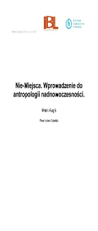 Nie-Miejsca. Wprowadznie do antropologii nadnowoczesności (fragmenty)