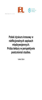 Polski dyskurs kresowy w niefikcjonalnych zapisach międzywojennych. Próba lektury w perspektywie postcolonial studies