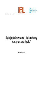 "Tyle jesteśmy warci, ile kochamy naszych zmarłych"