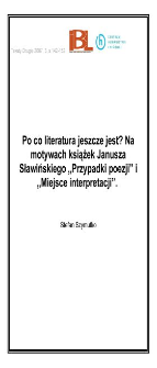 Po co literatura jeszcze jest? Na motywach książek Janusza Sławińskiego "Przypadki poezji" i&nbsp;"Miejsce interpretacji"