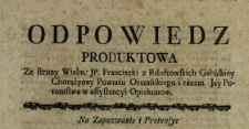 Odpowiedz Produktowa Ze strony Wielm. JP. Franciszki z Rdułtowskich Galińskiey Chorążyney Powiatu Orszańskiego i razem Jey Potomstwa w assystencyi Opiekunow