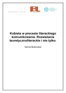 Kobieta w procesie literackiego komunikowania. Rozważania teoretycznoliterackie i nie tylko