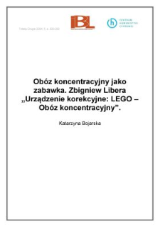 Obóz koncentracyjny jako zabawka. Zbigniew Libera "Urządzenie korekcyjne: LEGO - Obóz koncentracyjny"