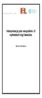 Interpretacja jest wszystkim. O wykładach Ingi Iwasiów