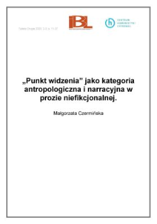 " Punkt widzenia" jako kategoria antropologiczna i narracyjna w prozie niefikcjonalnej