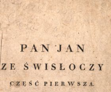 Pan Jan ze Swisłoczy, kramarz wędrujący. [Cz. 1-2]