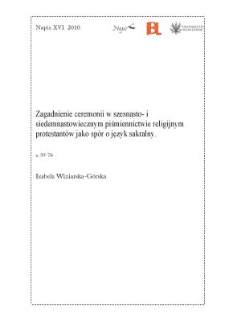 Zagadnienie ceremonii w szesnasto- i siedemnastowiecznym piśmiennictwie religijnym protestant&oacute;w jako sp&oacute;r o język sakralny