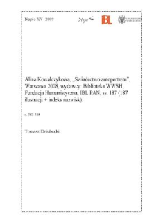 Alina Kowalczykowa, "Świadectwo autoportretu", Warszawa 2008, wydawcy: Biblioteka WWSH, Fundacja Humanistyczna, IBL PAN, ss. 187 (187 ilustracji + indeks nazwisk)