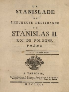 La Stanislade Ou L'Heureuse D&eacute;livrance De Stanislas II. Roi De Pologne : Po&euml;me