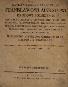 Nayiaśnieyszemu Krolowi Imci Stanisławowi Augustowi Krolowi Polskiemu [...] Od Koronacyi Trzynastego Zaczętego Roku Krolestwa Winszuie : 25. Listop. r. 1776