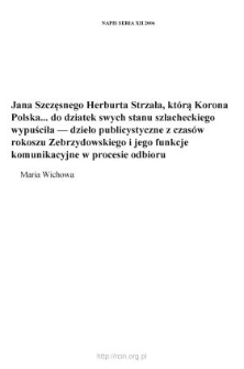 Jana Szczęsnego Herburta "Strzała, kt&oacute;rą Korona Polska... do dziatek swych stanu szlacheckiego wypuściła" &mdash; dzieło publicystyczne z czas&oacute;w rokoszu Zebrzydowskiego i jego funkcje komunikacyjne w procesie odbioru