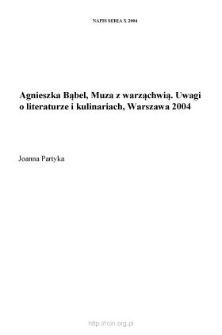 Agnieszka Bąbel, "Muza z warząchwią. Uwagi o literaturze i kulinariach", Warszawa 2004, IBL