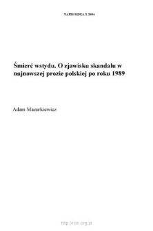 Śmierć wstydu. O zjawisku skandalu w najnowszej prozie polskiej po roku 1989