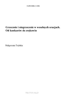 Grzecznie i niegrzecznie w weselnych oracjach. Od konkur&oacute;w do zrękowin