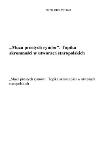 "Muza prostych rym&oacute;w&rdquo;. Topika skromności w utworach staropolskich