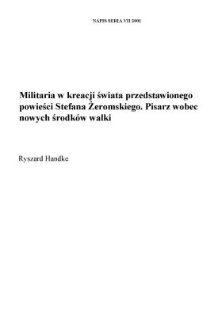 Militaria w kreacji świata przedstawionego powieści Stefana Żeromskiego. Pisarz wobec nowych środk&oacute;w walki
