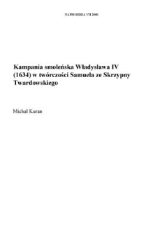Kampania smoleńska Władysława IV (1634) w tw&oacute;rczości Samuela ze Skrzypny Twardowskiego
