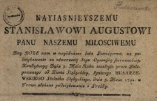 Nayiasnieyszemu Stanisławowi Augustowi Panu Naszemu Miłosciwemu Day Boze nam w naydłuższe lata Panuiącemu na podziękowanie za utworzoną Jego Oycowską starannością, Konstytucyą Dnia 3. Maia Roku zeszłego