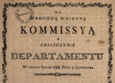 Na Wroconą Woienną Kommissyą A Zniszczenie Departamentu W Czasie Seymu 1788. Dnia 3. Listopada
