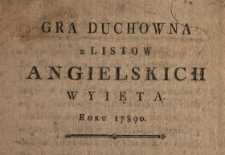 Gra Duchowna z Listow Angielskich Wyięta Roku 17890 [!]